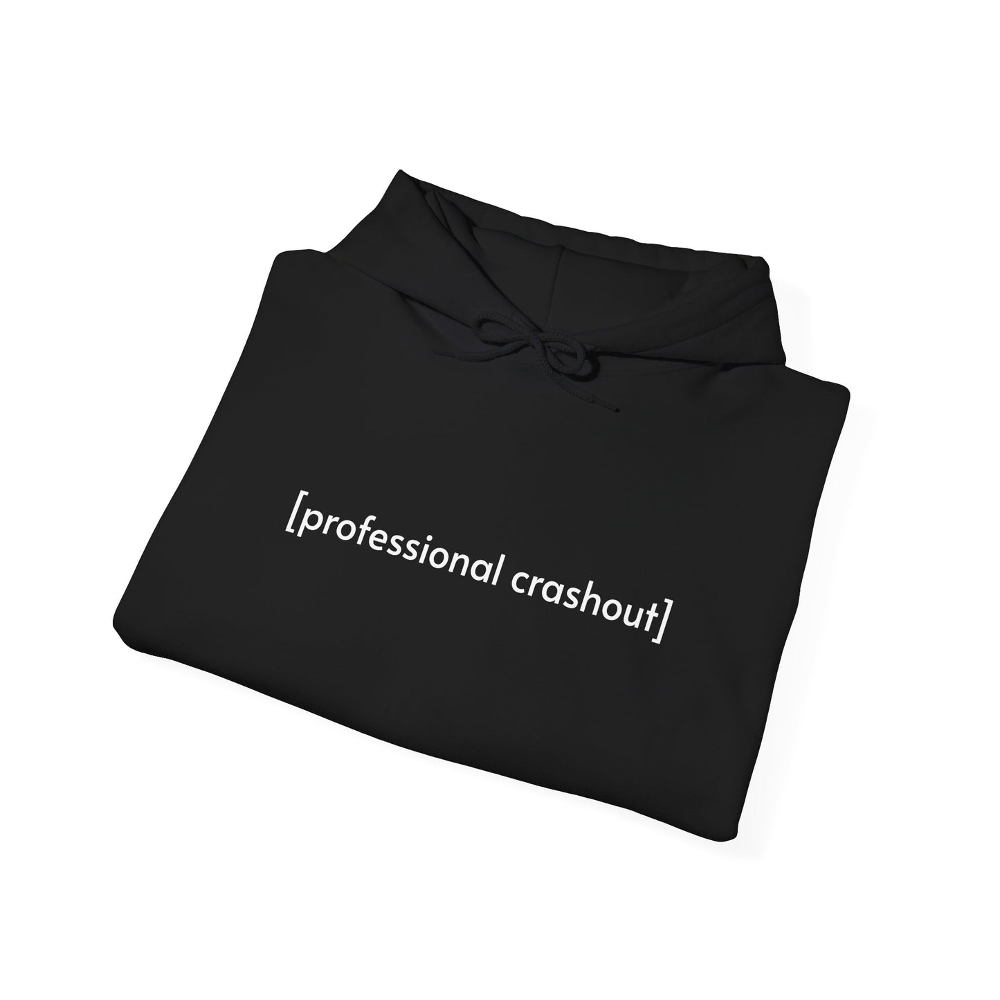 [professional crashout] - Hooded Sweatshirt